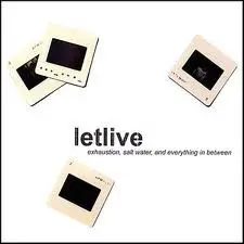 Exhaustion, Salt Water, and Everything in Between by letlive.