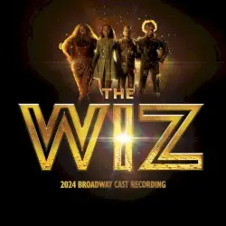 THE WIZ (2024 Broadway Cast Recording) by Deborah Cox, Avery Wilson & Nichelle Lewis