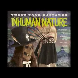 Inhuman Nature by Those Poor Bastards