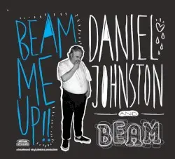 Beam Me Up! by Daniel Johnston and Beam