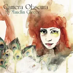 My Maudlin Career by Camera Obscura