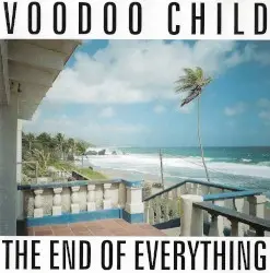 The End of Everything by Voodoo Child