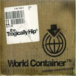 World Container by The Tragically Hip