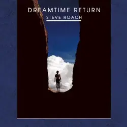 Dreamtime Return by Steve Roach