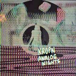 ANALOG NIGHTS by KROPN