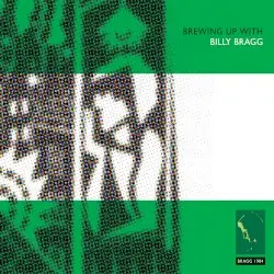Brewing Up With Billy Bragg by Billy Bragg