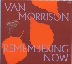 Remembering Now by Van Morrison