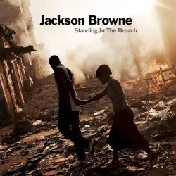 Standing in the Breach by Jackson Browne