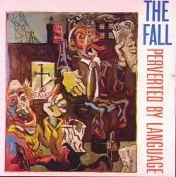 Perverted by Language by The Fall