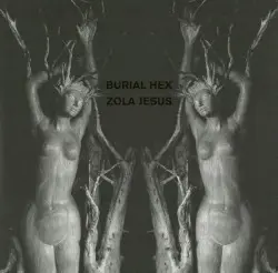Burial Hex / Zola Jesus by Burial Hex / Zola Jesus