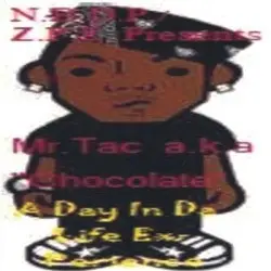 A Day in Da Life Experience: The Album by Mr.Tac a.k.a. "Chocolate"