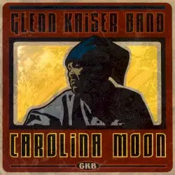 Carolina Moon by Glenn Kaiser Band