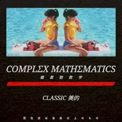 CLASSIC 美的 by COMPLΣX MATHΣMATICS