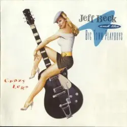 Crazy Legs by Jeff Beck & the Big Town Playboys