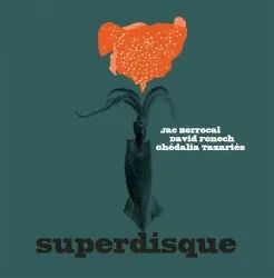 Superdisque by Jac Berrocal / David Fenech / Ghédalia Tazartès