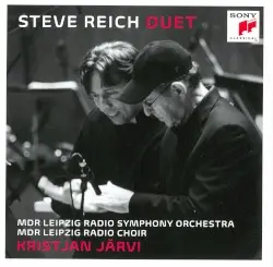 Duet by Steve Reich; MDR Leipzig Radio Symphony Orchestra, MDR Leipzig Radio Choir, Kristjan Järvi