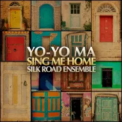 Sing Me Home by Yo‐Yo Ma & The Silk Road Ensemble
