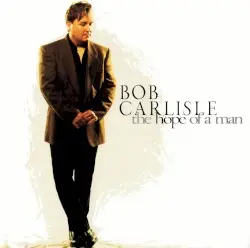 The Hope of a Man by Bob Carlisle