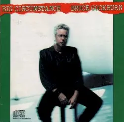 Big Circumstance by Bruce Cockburn