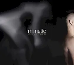 Where We Will Never Go by Mimetic