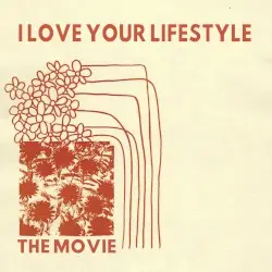 The Movie by I Love Your Lifestyle