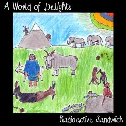 A World of Delights by Radioactive Sandwich