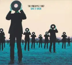 Give It Back by The Pineapple Thief