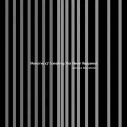 Memories of Something That Never Happened by Andrius Mamontovas