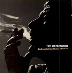 For Every Solution There's a Problem by Lee Hazlewood