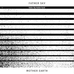 Father Sky Mother Earth by Father Sky Mother Earth