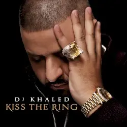Kiss the Ring by DJ Khaled