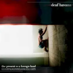 The Present Is a Foreign Land by Deaf Havana