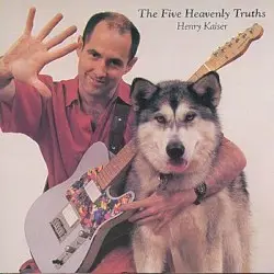 The Five Heavenly Truths by Henry Kaiser