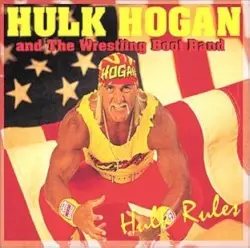 Hulk Rules by Hulk Hogan & The Wrestling Boot Band