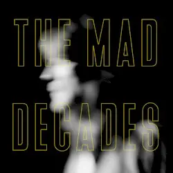 The Mad Decades by Nick Carlisle