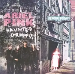 Before Today by Ariel Pink’s Haunted Graffiti