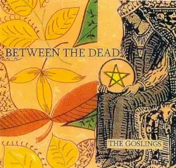 Between the Dead by The Goslings