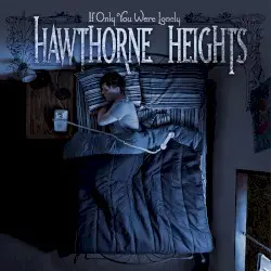 If Only You Were Lonely by Hawthorne Heights