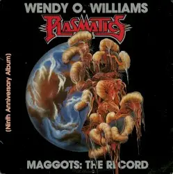 Maggots: The Record by Wendy O. Williams / Plasmatics