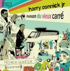 Connick on Piano, Volume 3: Chanson Du Vieux Carré by Harry Connick, Jr.