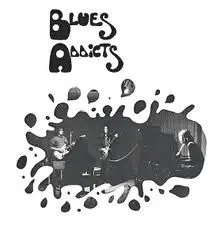 Blues Addicts by Blues Addicts