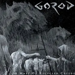 A Maze of Recycled Creeds by Gorod