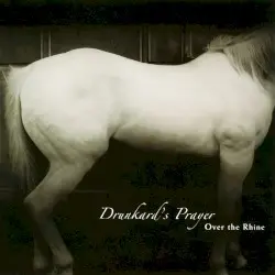 Drunkard's Prayer by Over the Rhine