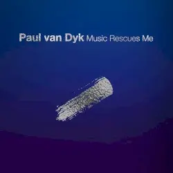 Music Rescues Me by Paul van Dyk