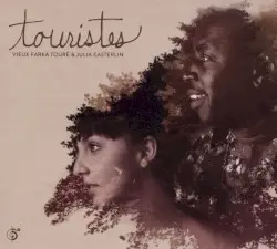 Touristes by Vieux Farka Touré & Julia Easterlin