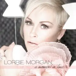 A Moment in Time by Lorrie Morgan
