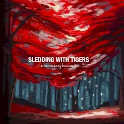 A Necessary Bummer by Sledding With Tigers