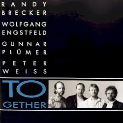 Together by Randy Brecker, Wolfgang Engstfeld, Gunnar Plümer, Peter Weiss