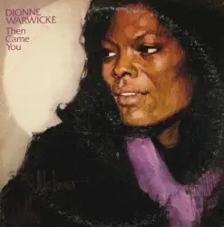 Then Came You by Dionne Warwicke