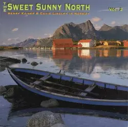 The Sweet Sunny North, Volume 2 by Henry Kaiser & David Lindley